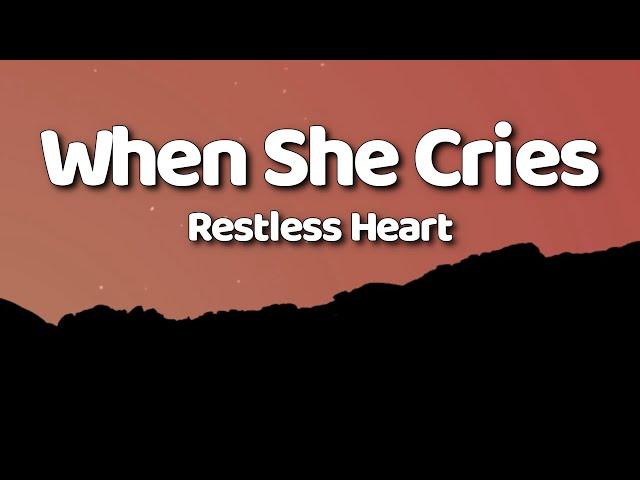 Restless Heart - When She Cries (Lyrics)