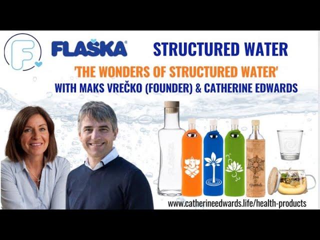 The Wonders of Structured Water with Maks Vrečko FLASKA & Catherine Edwards