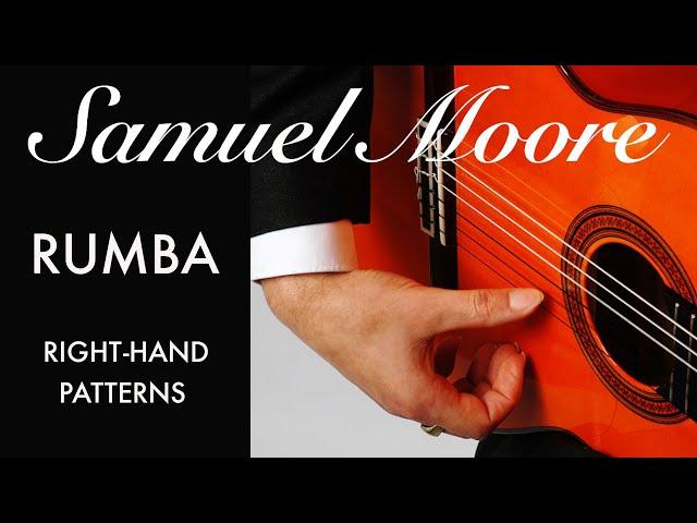 RUMBA RIGHT HAND PATTERNS - Flamenco Guitar Lesson - A Tutorial Video By Samuel Moore