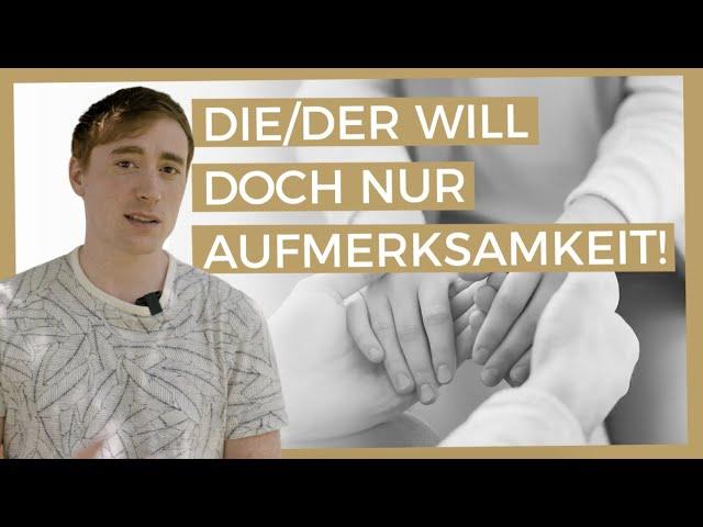 Die/Der will doch nur Aufmerksamkeit!  (Wenn Menschen in der Opferrolle bleiben)