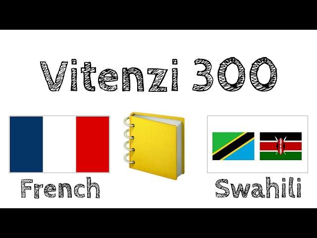 Vitenzi 300 + Kusoma na kusikiliza: - Kifaransa + Kiswahili