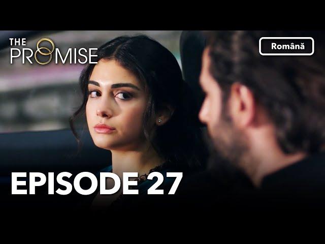 The Promise Episode 27 | Romanian Subtitle | Jurământul