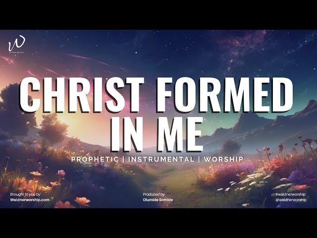 CHRIST FORMED IN ME | Peaceful Piano Instrumental worship music | Prayer Music