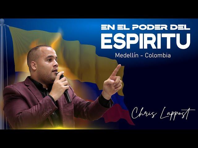 En el Poder del Espíritu | Chris Lappost | Medellin Colombia