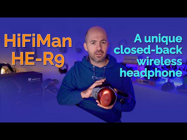 HiFiMan HE-R9 Review - A unique closed-back wireless headphone