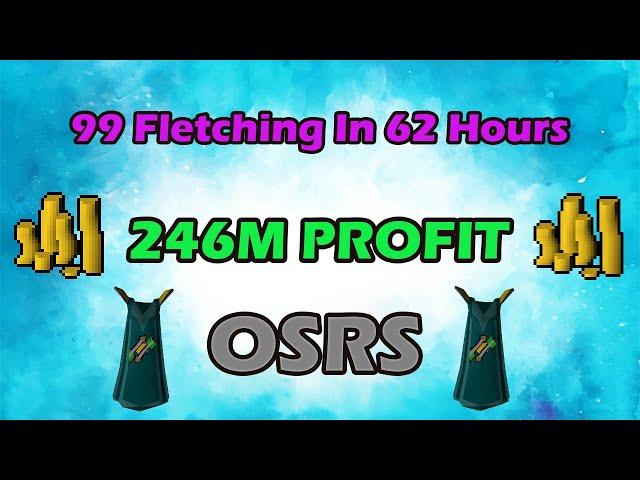 OSRS 1-99 Fletching Guide 2007 in 62 Hours And 246M Profit! Oldschool Runescape
