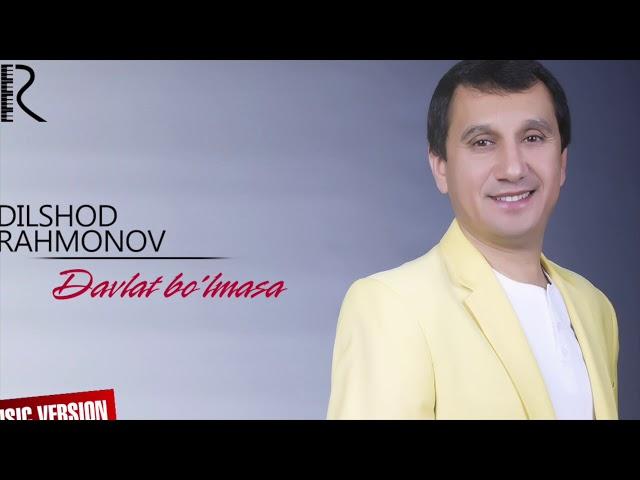 Dilshod Rahmonov - Davlat bo'lmasa | Дилшод Рахмонов - Давлат булмаса (music version)