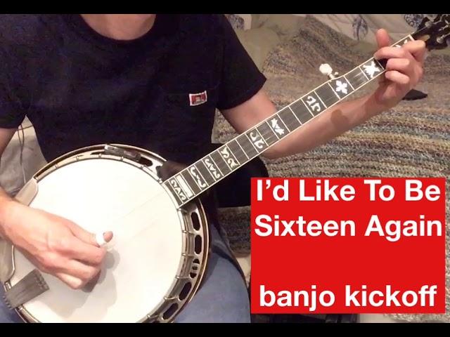 I’d Like To Be Sixteen Again - banjo kick