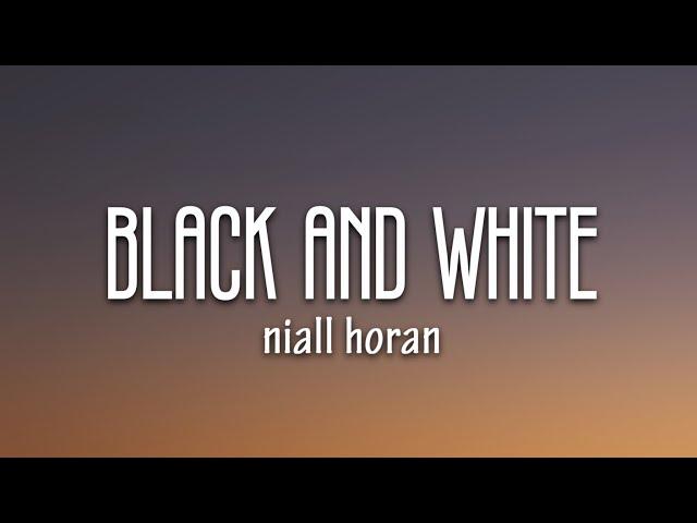 Niall Horan - Black And White (Lyrics)