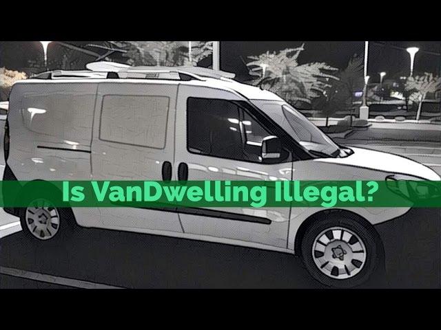 My answer to: Is VanDwelling Illegal?