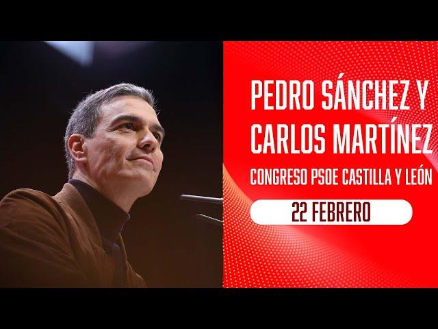 Pedro Sánchez y Carlos Martínez inauguran el Congreso del PSOE Castilla y León