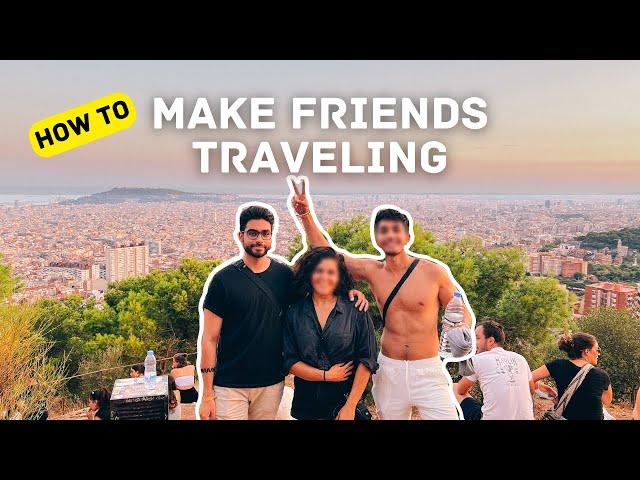 HOW TO Make FRIENDS while SOLO TRAVELLING