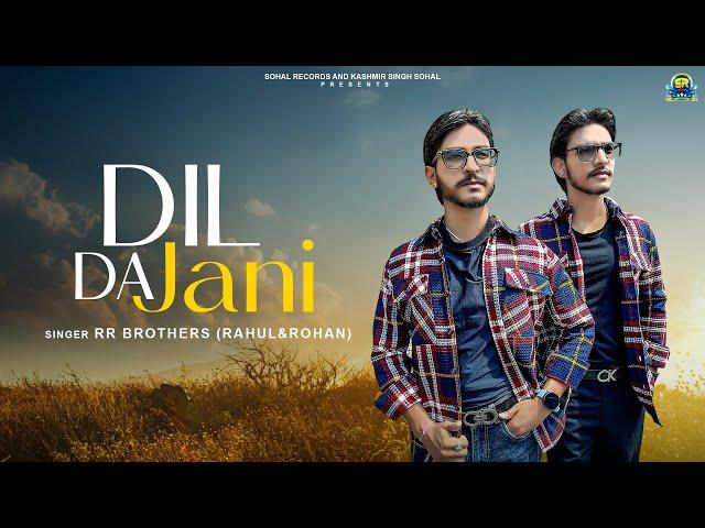 Dil Da Jani (Official Song) | RR Brothers | New Punjabi Song 2024 | Sohal Records | Latest Song