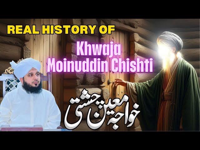 Real History Of Khwaja Moinudin || Preach Of IsLam In India By Khwaja G || Muhammad Ajmal Raza Qadri