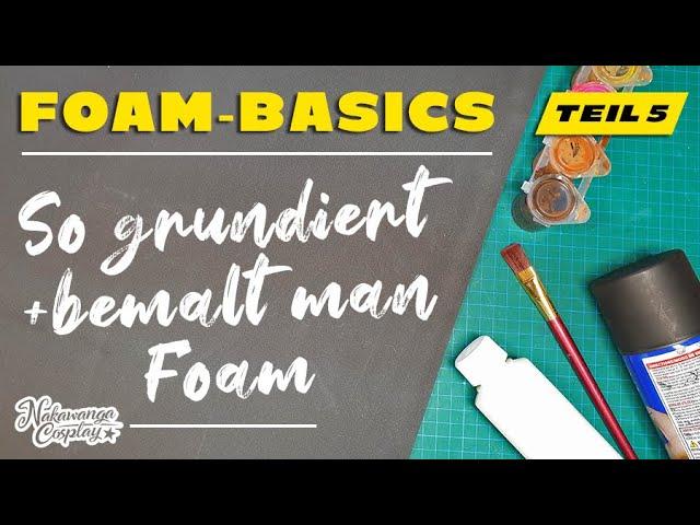 Foam Basics, Teil 5: So grundiert und bemalt man EVA Foam (Deutsches Tutorial)