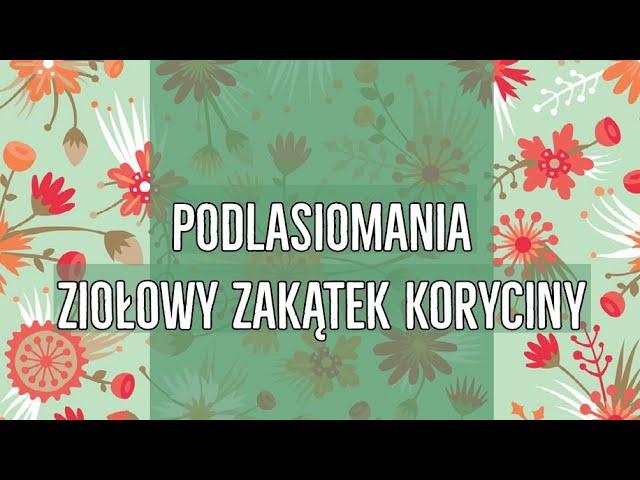 PODLASIOMANIA "Ziołowy Zakątek " Koryciny - subiektywnie