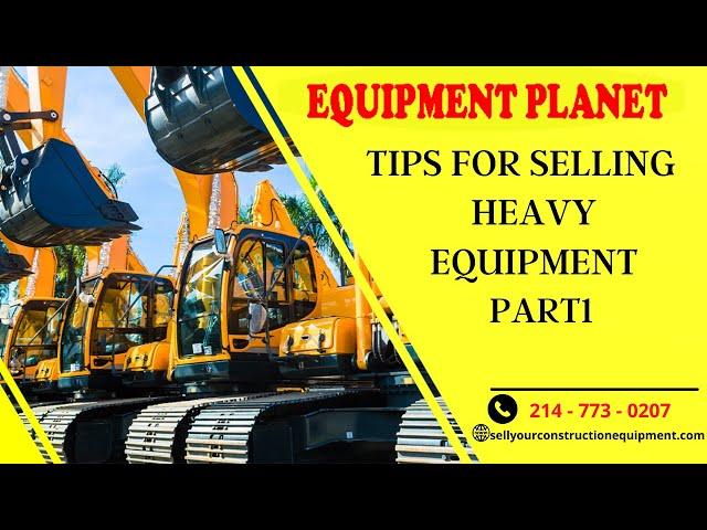 Tips for Selling Heavy Equipment - Part 1