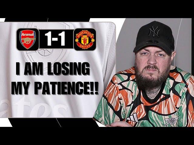 I Am Losing My Patience | Arsenal 1-1 Man United | Match Reaction