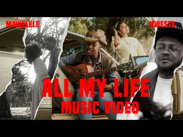 Mawelele, Kwesta - All My Life (Official Music video) | Afro Pop