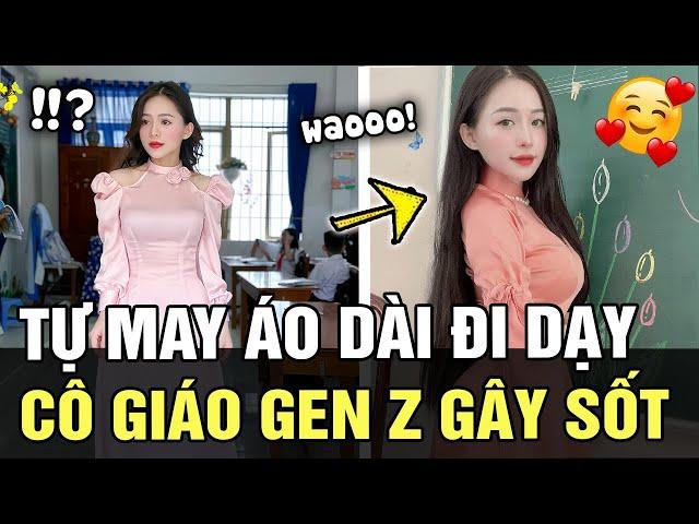 Cô giáo GEN Z: TỰ THIẾT KẾ áo dài lên giảng đường, ra khỏi cổng trường lên đồ CỰC QUYẾN RŨ  |TÁM TV