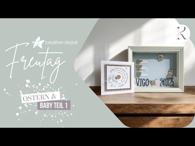 FREUTAG | Ostern & Baby Teil 1 | Geschenkset zur Geburt basteln | Creative Depot | Januar 2025