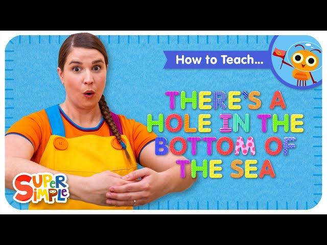 How To Teach Super Simple Song "There's A Hole In The Bottom Of The Sea" - Cumulative Song for Kids!