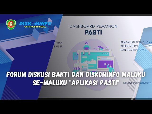 FORUM DISKUSI BAKTI DAN DISKOMINFO MALUKU SE-MALUKU "APLIKASI PASTI"