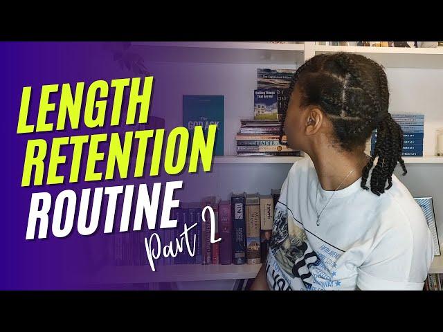 My Natural Hair Care Routine for Length Retention | Part 2 (Type 4 Hair)