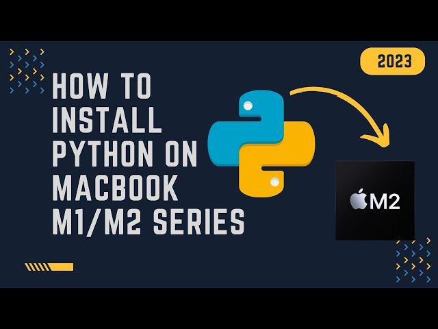 How to Install Python3 on Mac M1/M2 Series 2023 | Python Installation on Mac M1/M2: Easy and Quick