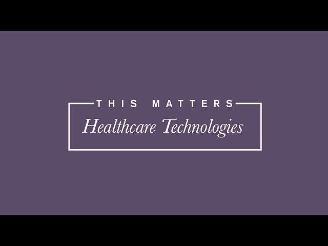 This Matters - Healthcare Technologies