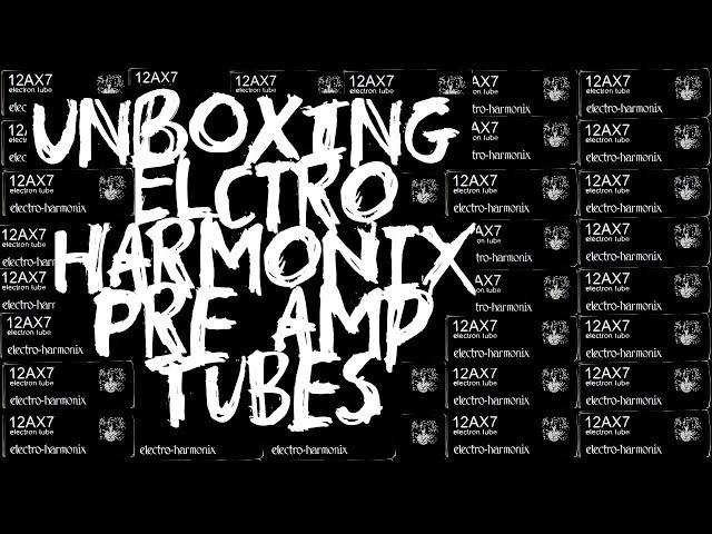 Unboxing Electro Harmonix 12AX7 Pre Amp Tubes