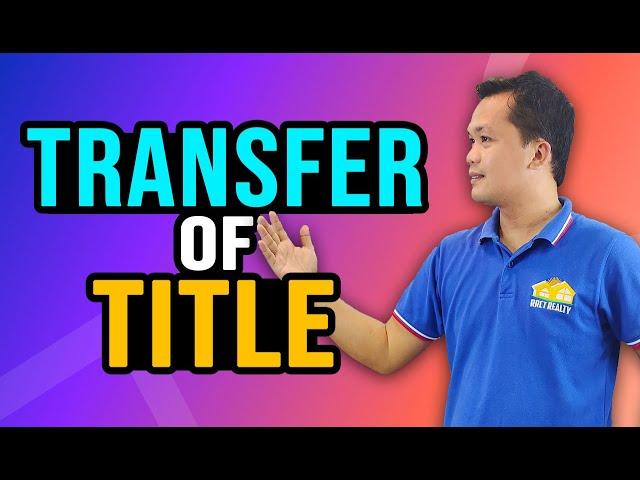 Kailan matransfer sa name ng Buyer ang Title ng House na Nabili? |Tips on Buying a House Philippines