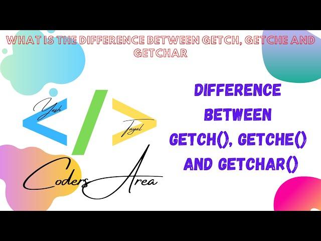 #18 Difference between getch(), getche() and getchar() in C | C Language | CODERS AREA