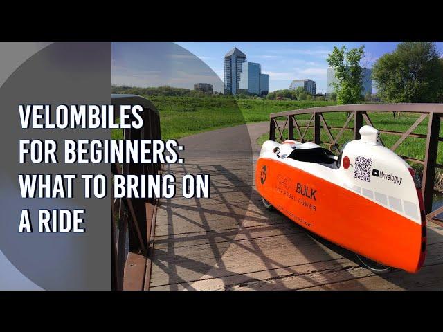 Velomobiles for Beginners:  Episode 1 - what to bring along when riding