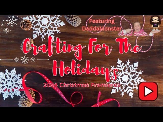 WIP & Chat w/DaddaMonster -Crafting for the Holidays LIVE Premiere shenanigans & holiday tales