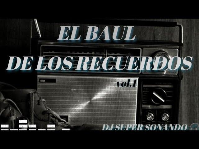 # EL BAUL DE LOS RECUERDOS  | DJ SUPER SONANDO 