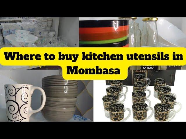 Where to buy  affordable kitchenware/Kitchen Utensils in Mombasa town#kitchenware