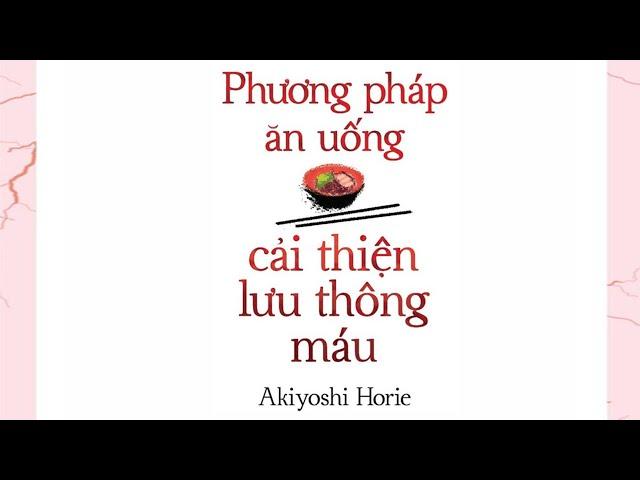 [Sách Nói] Phương Pháp Ăn Uống Cải Thiện Lưu Thông Máu - Chương 1 | Akiyoshi Horie
