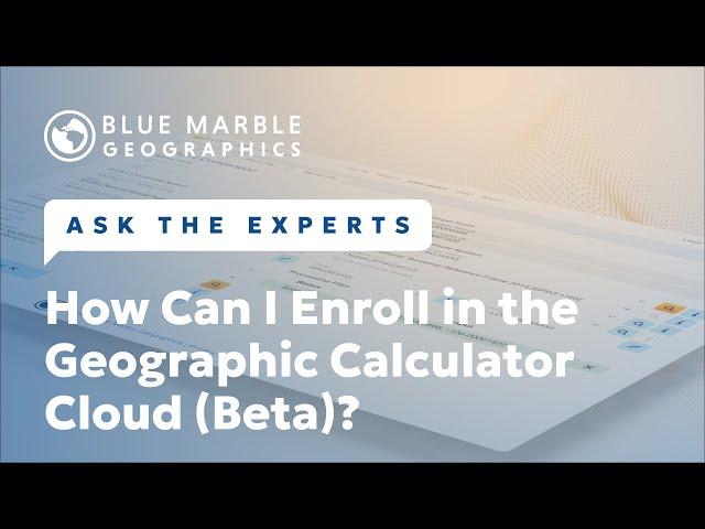 How To Enroll in the Geographic Calculator Cloud (Beta) | Ask The Experts