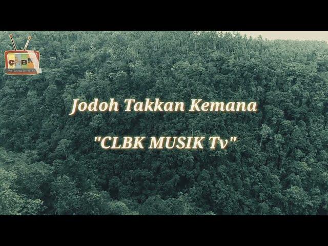 Lagu Terbaru - Jodoh Takkan Kemana - CLBK Musik Tv