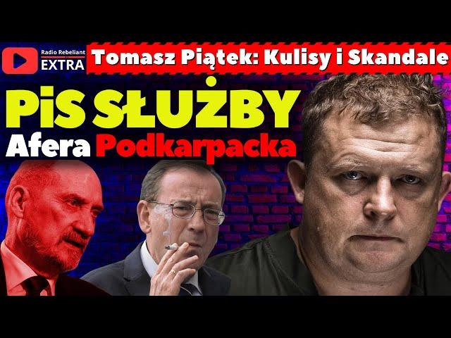 Tomasz Piątek: SZOKUJĄCE Kulisy AFERY PODKARPACKIEJ i Skandale Służb PiS!