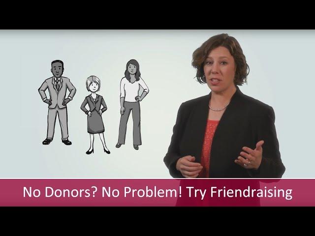 No Donors? No Problem! Friendraising to the Rescue | Major Gifts Challenge