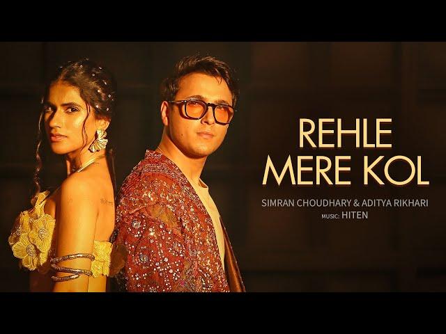 REHLE MERE KOL | Simran Choudhary, @adityarikhari , @Hitenmusic  | Official Music Video 2025