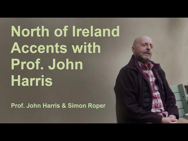 Ulster (North of Ireland) Pronunciation with Professor John Harris