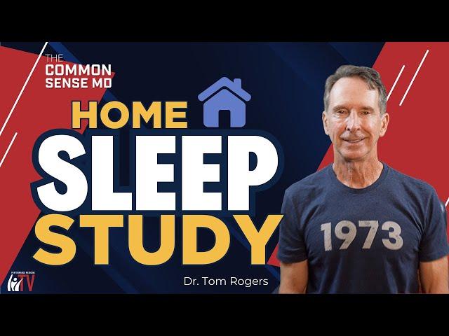 Home Sleep Study I The Common Sense MD I Dr. Tom Rogers