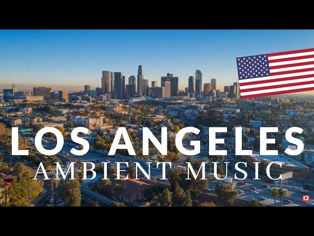 LOS ANGELES  with Relaxing Chillout MUSIC