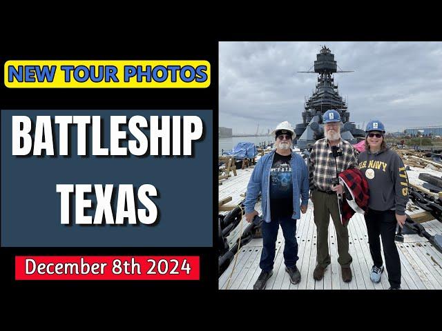 UPDATE: 12/08/24 Battleship Texas Early Photos of the New Tours