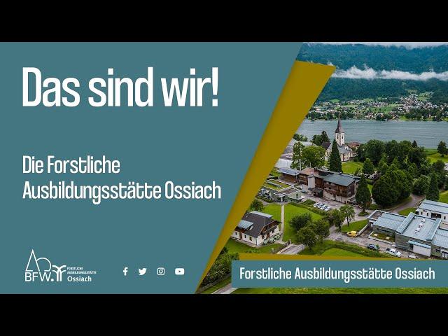 Das sind wir! "Die Forstliche Ausbildungsstätte Ossiach"