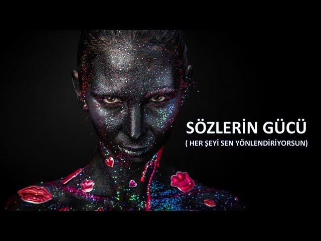 SÖZLERİN GÜCÜ - İYİ YA DA KÖTÜYÜ SEN ÇEKERSİN