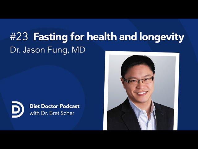 Fasting for health and longevity with Dr. Jason Fung, MD — Diet Doctor Podcast